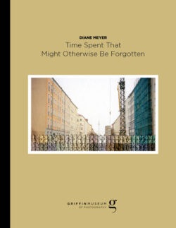 Time Spent that Might Otherwise Be Forgotten Photographs by Diane Meyer
